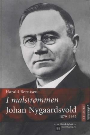 I malstrømmen : Johan Nygaardsvold : 1879-1952