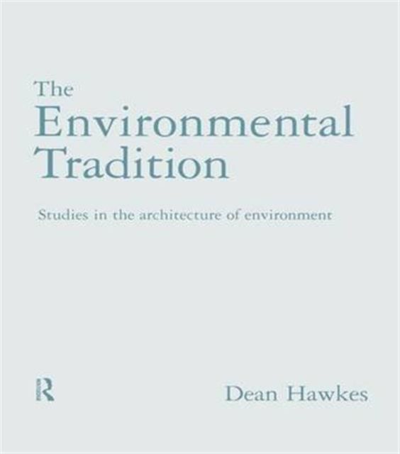 The Environmental Tradition : Studies in the architecture of environment