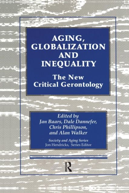 Aging, Globalization and Inequality : The New Critical Gerontology