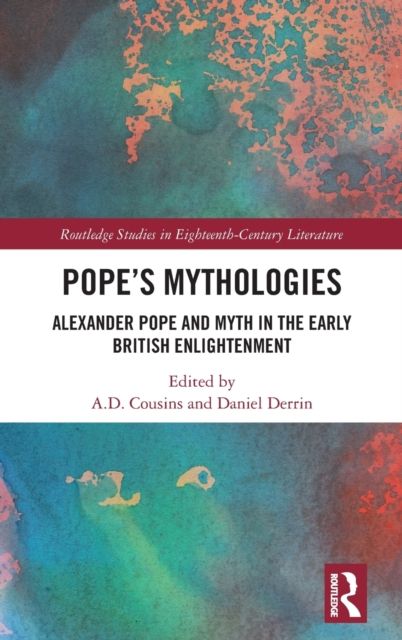 Pope’s Mythologies : Alexander Pope and Myth in the Early British Enlightenment