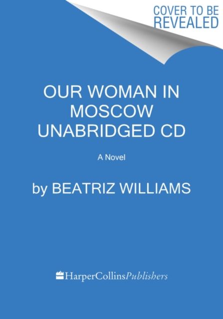 Our Woman in Moscow CD : A Novel