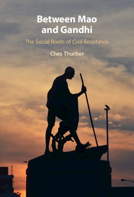 Between Mao and Gandhi : The Social Roots of Civil Resistance