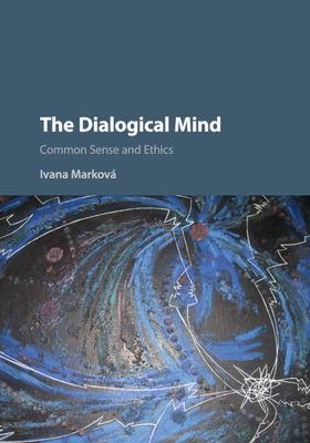 The Dialogical Mind : Common Sense and Ethics