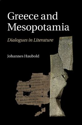 Greece and Mesopotamia : Dialogues in Literature