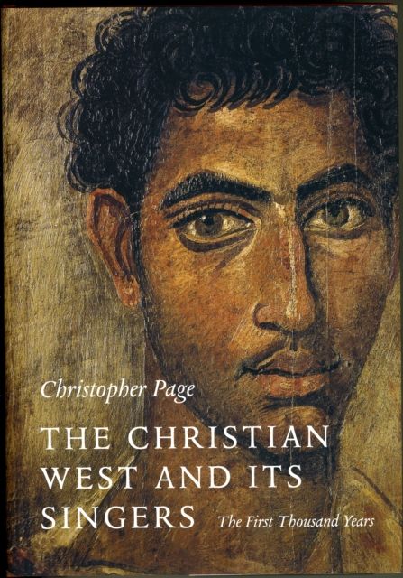 The Christian West and Its Singers : The First Thousand Years