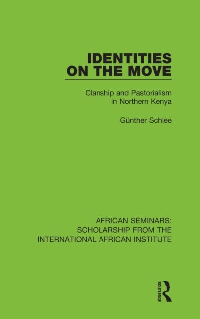 Identities on the Move : Clanship and Pastorialism in Northern Kenya