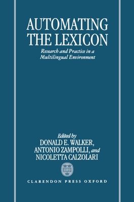 Automating the Lexicon : Research and Practice in a Multilingual Environment