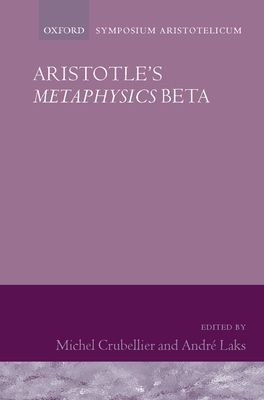 Aristotle's Metaphysics Beta : Symposium Aristotelicum