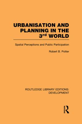 Urbanisation and Planning in the Third World : Spatial Perceptions and Public Participation