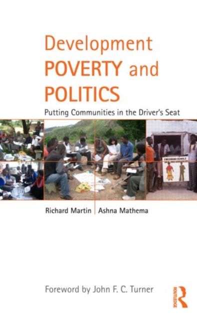 Development Poverty and Politics : Putting Communities in the Driver’s Seat