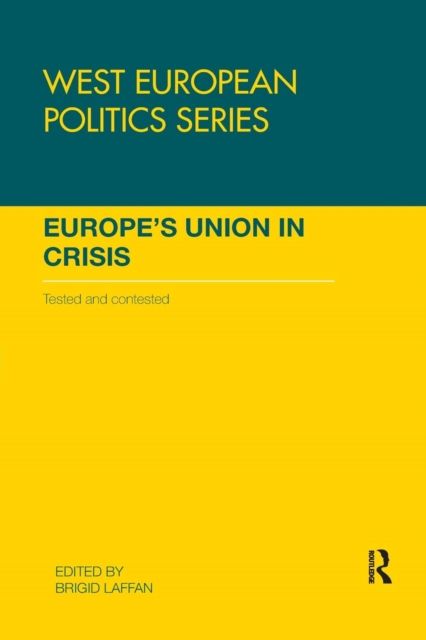 Europe's Union in Crisis : Tested and Contested