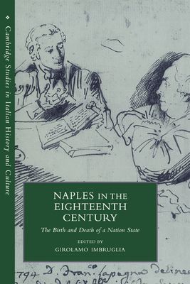 Naples in the Eighteenth Century : The Birth and Death of a Nation State