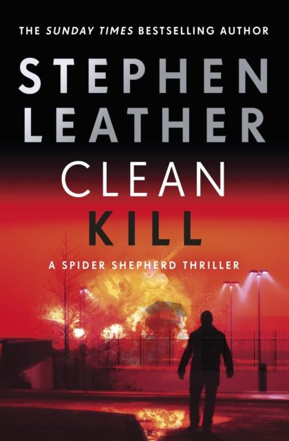 Clean Kill : A totally gripping action-packed thriller from international bestseller Stephen Leather