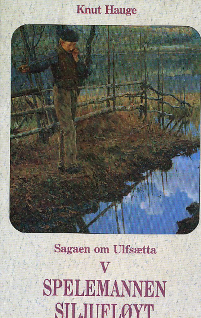 Sagaen om Ulfsætta. Bd. 5 : spelemannen Siljufløyt