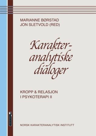 Karakteranalytiske dialoger : kropp og relasjon i psykoterapi II