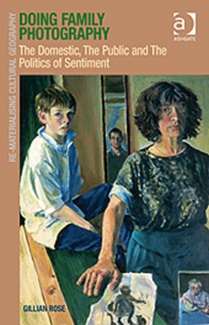 Doing Family Photography : The Domestic, The Public and The Politics of Sentiment