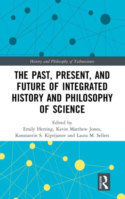 The Past, Present, and Future of Integrated History and Philosophy of Science