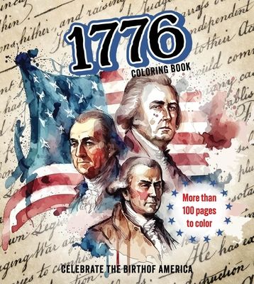 1776 Coloring Book : Celebrate the Birth of America
