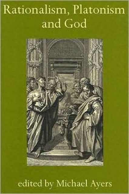 Rationalism, Platonism and God : A Symposium on Early Modern Philosophy