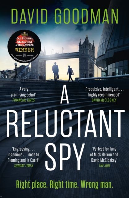 A Reluctant Spy : A gripping spy thriller 'perfect for fans of Mick Herron and David McCloskey' (THE SUN)
