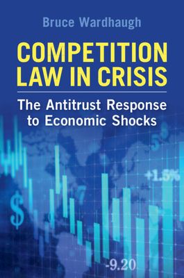 Competition Law in Crisis : The Antitrust Response to Economic Shocks