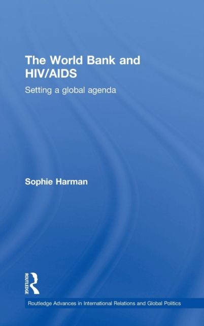 The World Bank and HIV/AIDS : Setting a Global Agenda