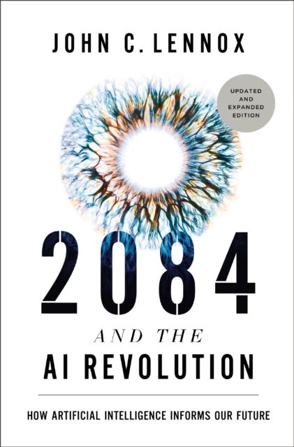 2084 and the AI revolution : how artificial intelligence informs our future