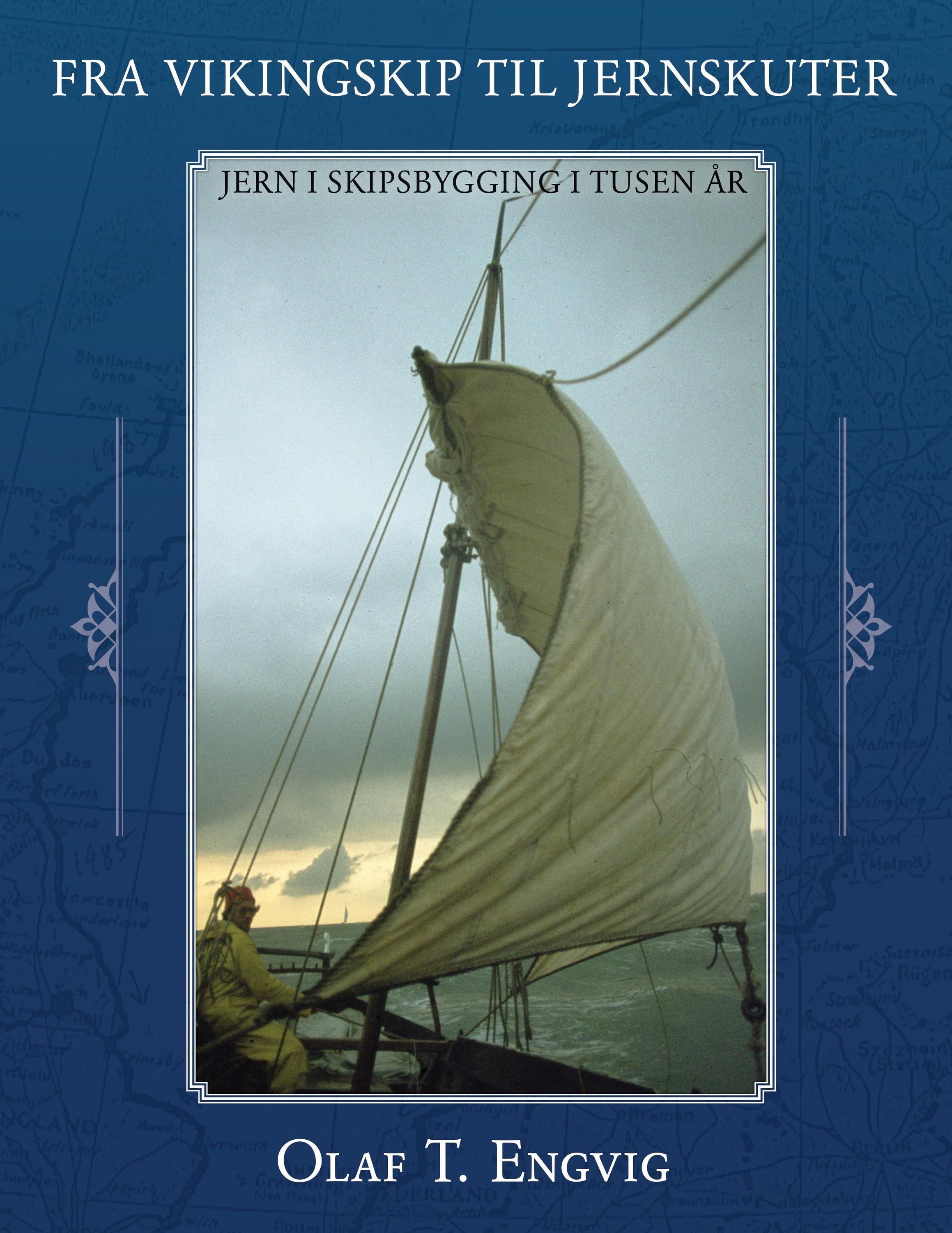 Fra vikingskip til jernskuter : jern i skipsbygging i tusen år