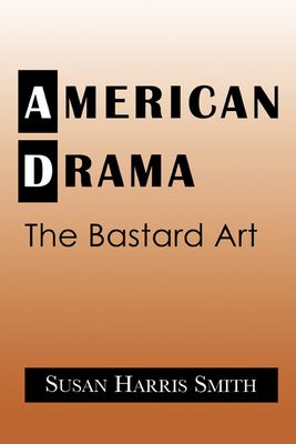 American Drama : The Bastard Art