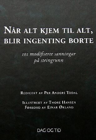 Når alt kjem til alt, blir ingenting borte : 101 modifiserte sanningar på steingrunn
