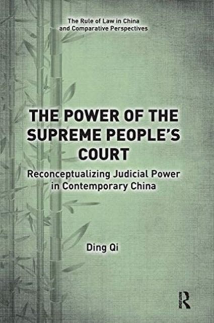 The Power of the Supreme People's Court : Reconceptualizing Judicial Power in Contemporary China