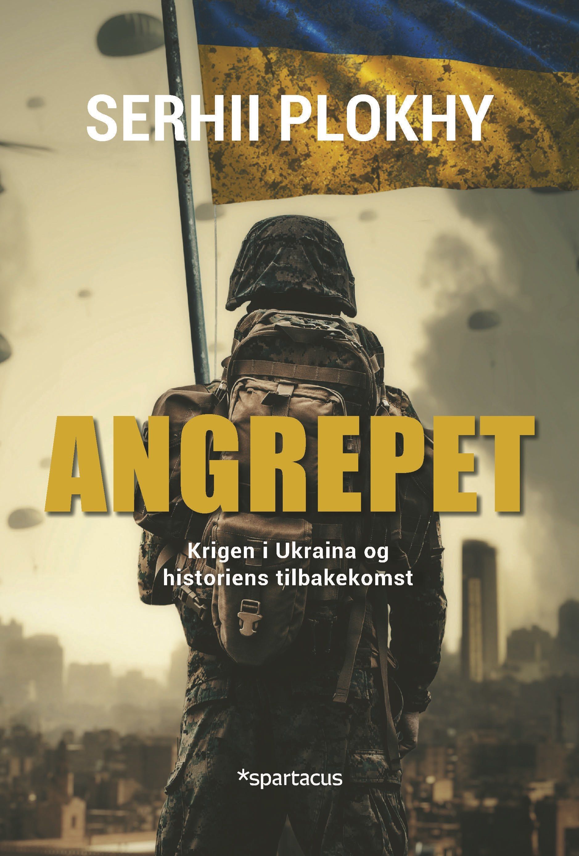 Angrepet : Ukraina-krigen og historiens tilbakekomst