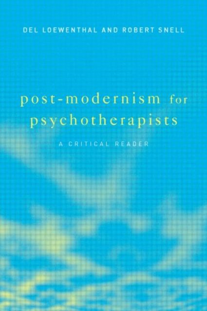 Post-Modernism for Psychotherapists : A Critical Reader
