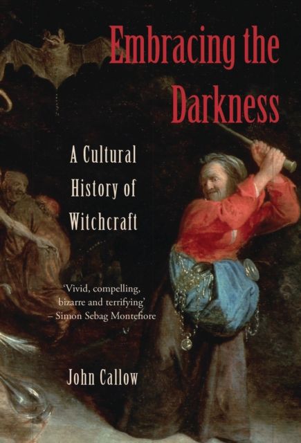 Embracing the Darkness : A Cultural History of Witchcraft