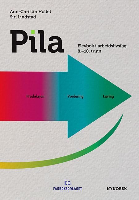 Pila : elevbok i arbeidslivsfag, 8.-10. trinn