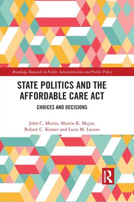 State Politics and the Affordable Care Act : Choices and Decisions