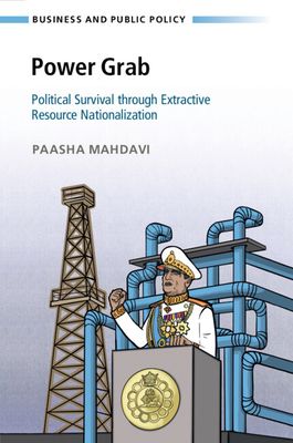 Power Grab : Political Survival through Extractive Resource Nationalization
