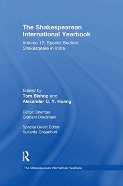 The Shakespearean International Yearbook : Volume 12: Special Section, Shakespeare in India