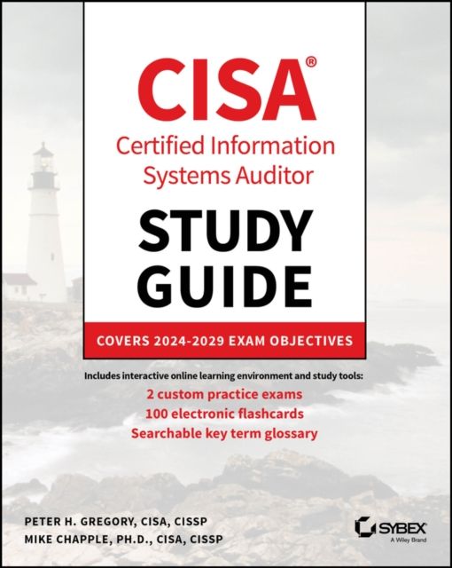 CISA Certified Information Systems Auditor Study Guide : Covers 2024 - 2029 Exam Objectives