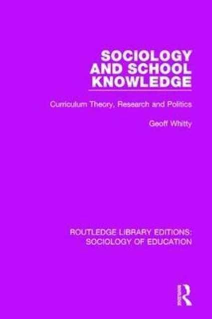 Sociology and School Knowledge : Curriculum Theory, Research and Politics