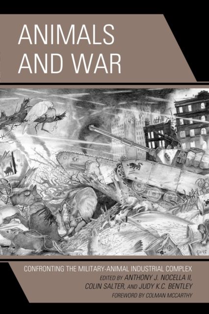 Animals and War : Confronting the Military-Animal Industrial Complex