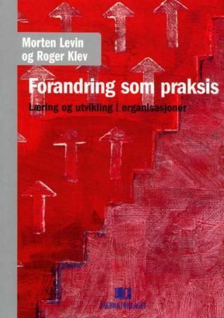 Forandring som praksis : læring og utvikling i organisasjoner