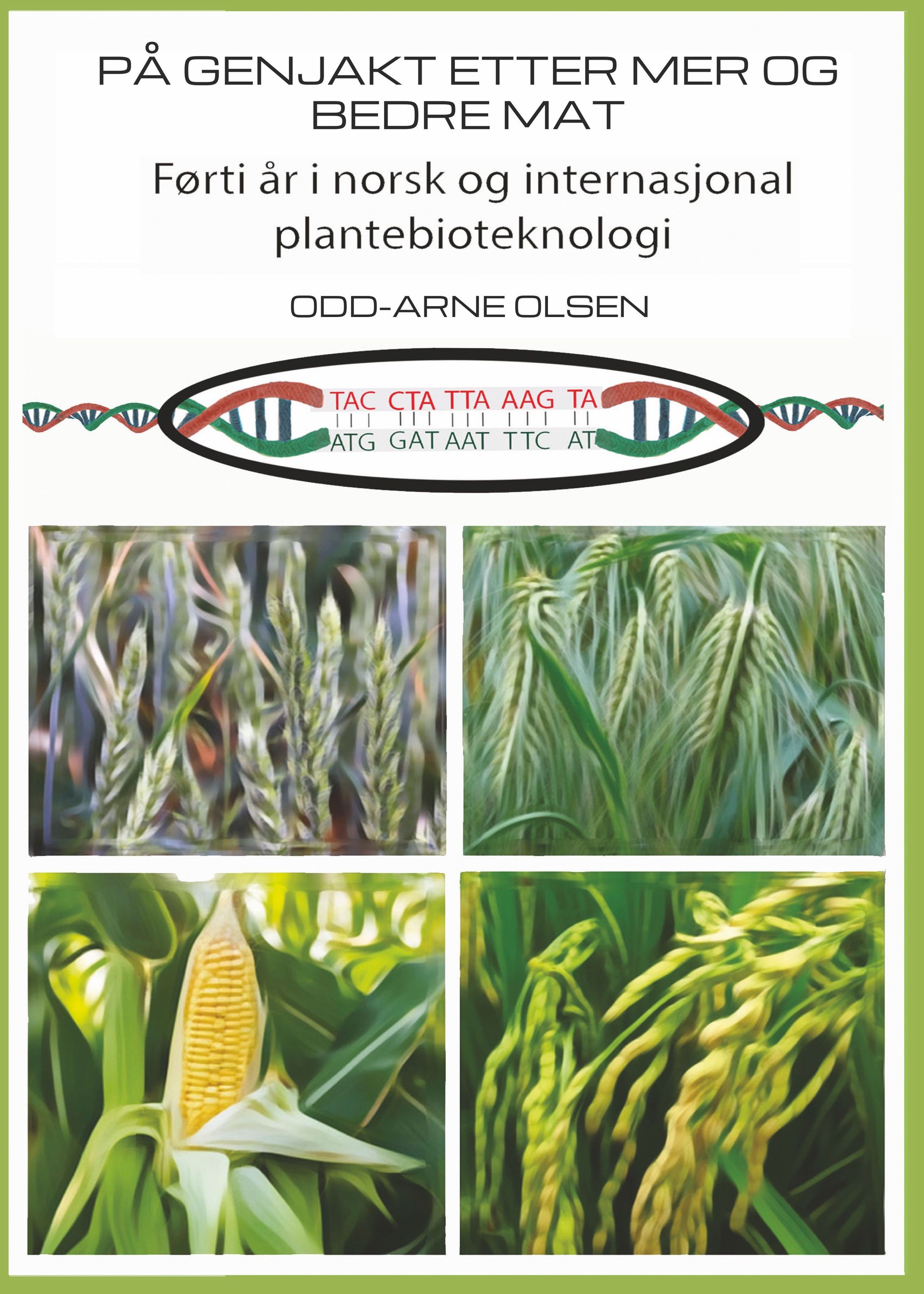 På genjakt etter mer og bedre mat : førti år i norsk og internasjonal plantebioteknologi