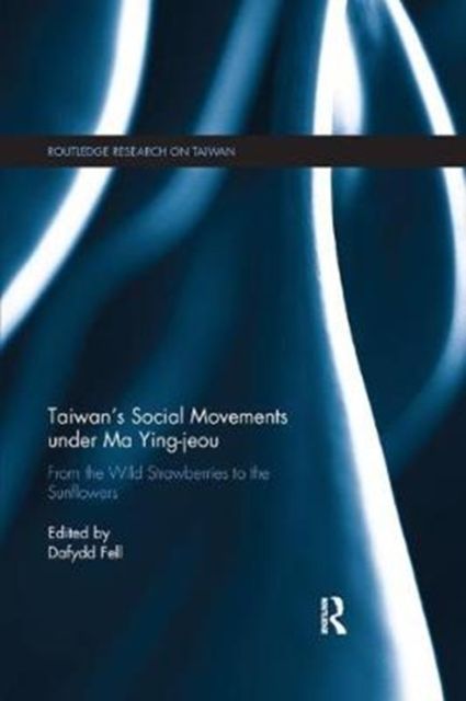 Taiwan's Social Movements under Ma Ying-jeou : From the Wild Strawberries to the Sunflowers