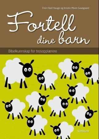 Fortell dine barn : bibelkunnskap for trosopplærere
