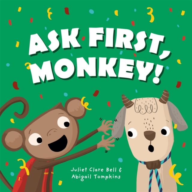 Ask First, Monkey! : A Playful Introduction to Consent and Boundaries
