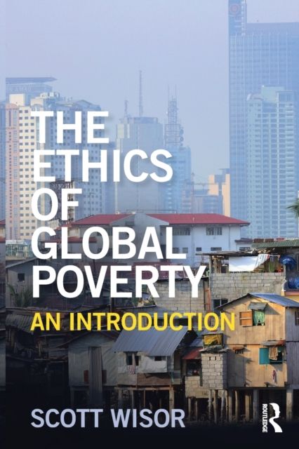 The Ethics of Global Poverty : An introduction