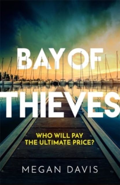 Bay of Thieves : Immerse yourself in the sun-soaked Sunday Times Thriller of the Month