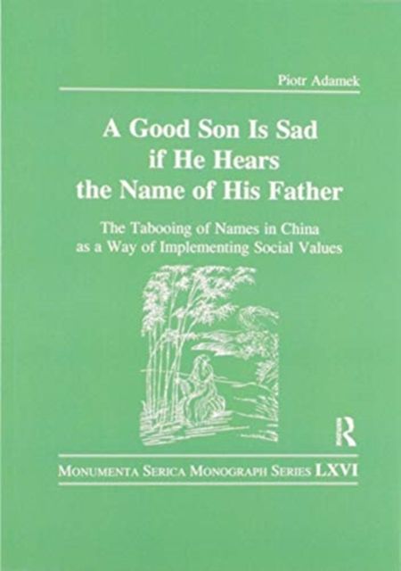 Good Son is Sad If He Hears the Name of His Father : The Tabooing of Names in China as a Way of Implementing Social Values