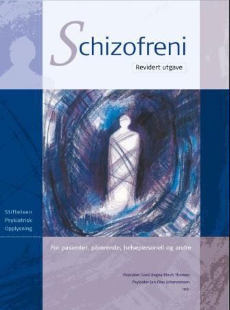 Schizofreni : for pasienter, pårørende, helsepersonell og andre